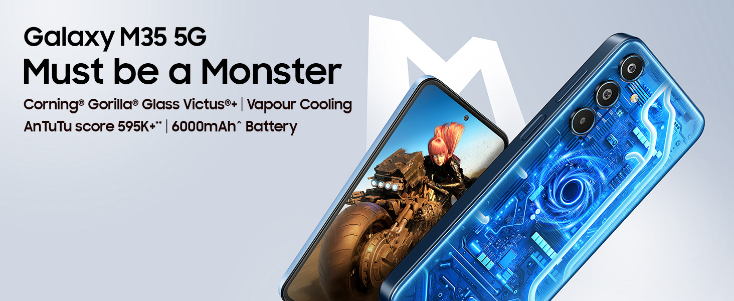 Samsung Galaxy M35 5G (Thunder Grey,6GB RAM,128GB Storage)| Corning Gorilla Glass Victus+| AnTuTu Score 595K+ | Vapour Cooling Chamber | 6000mAh Battery | 120Hz Super AMOLED Display| Without Charger Banner